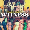 Can I Get a Witness - Single