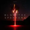 Blow the Speakers - Single album lyrics, reviews, download