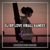 DJ RIP LOVE VIRALL KANEE!! artwork