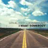 Stream & download I Want Somebody (feat. Adam Martinez) - Single