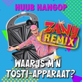 Waar Is M'n Tosti-Apparaat (Zany Remix) artwork