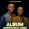 Ameniweka Huru Kweli - Papi Clever & Dorcas