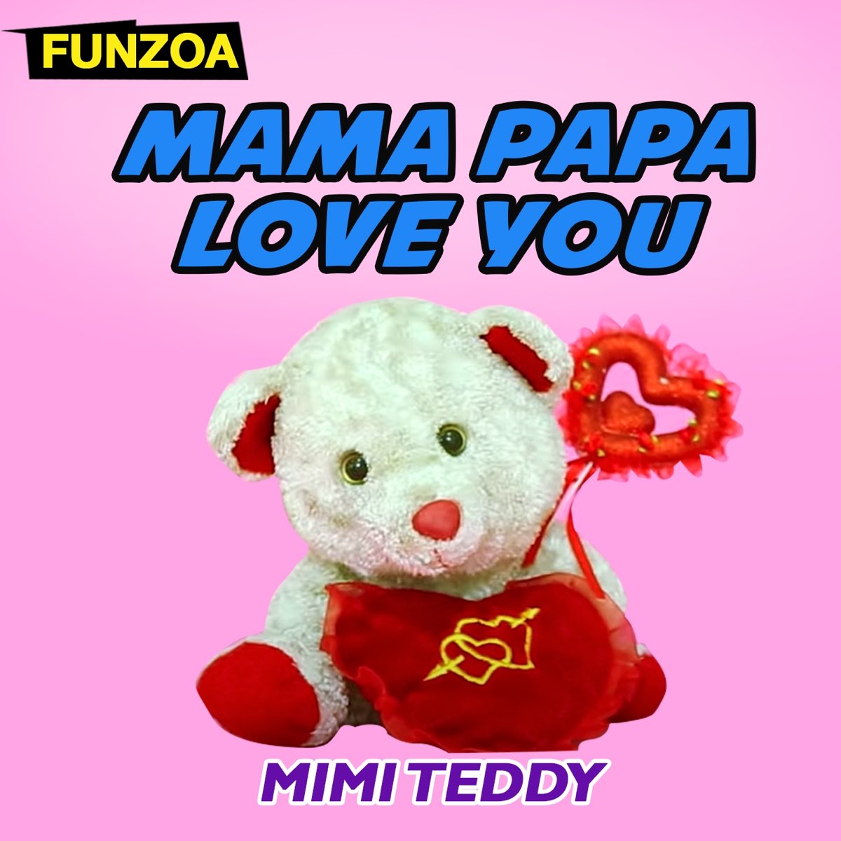 Mama Papa Love You - Single by Mimi Teddy on Apple Music