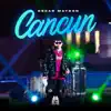 Cancún - Single album lyrics, reviews, download