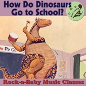 Rock-A-Baby Music Classes - How Do Dinosaurs Go to School?