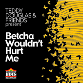 Betcha Wouldn't Hurt Me (Vocal Mix) - Teddy Douglas