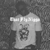 That Fly N***a - EP album lyrics, reviews, download