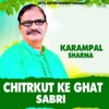 Karampal Sharma - Chitrkut Ke Ghat Sabri