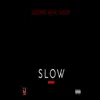 Slow.Pt3 song lyrics