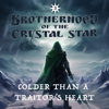 Colder Than a Traitor's Heart - Brotherhood of the Crystal Star