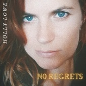 Holly Lowe - No Regrets