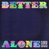 Better Alone - Single