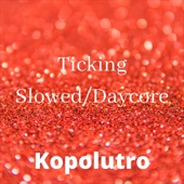 Ticking Slowed / Daycore artwork