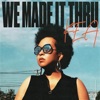 We Made It Thru - Single
