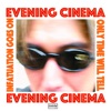 evening cinema - Infatuation Goes On