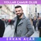 Yollar Çamur Olur - Erkan Acar lyrics