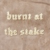 Burnt at the Stake - Single