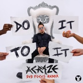 Acraze - Do It To It - Sub Focus Remix