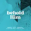 Behold Him (feat. Andy Davis & Carrington Gaines) [Live] - Single album lyrics, reviews, download