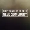 Stream & download Need Somebody (feat. Beth) - EP