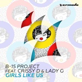 B-15 Project - Girls Like Us (feat. Crissy D & Lady G)