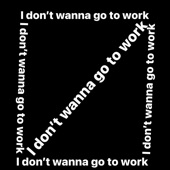 I Don't Wanna Go to Work (feat. Valerio) artwork