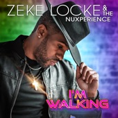 Zeke Locke & The NuXperience - I'm Walking