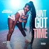 Aint Got Time - Single