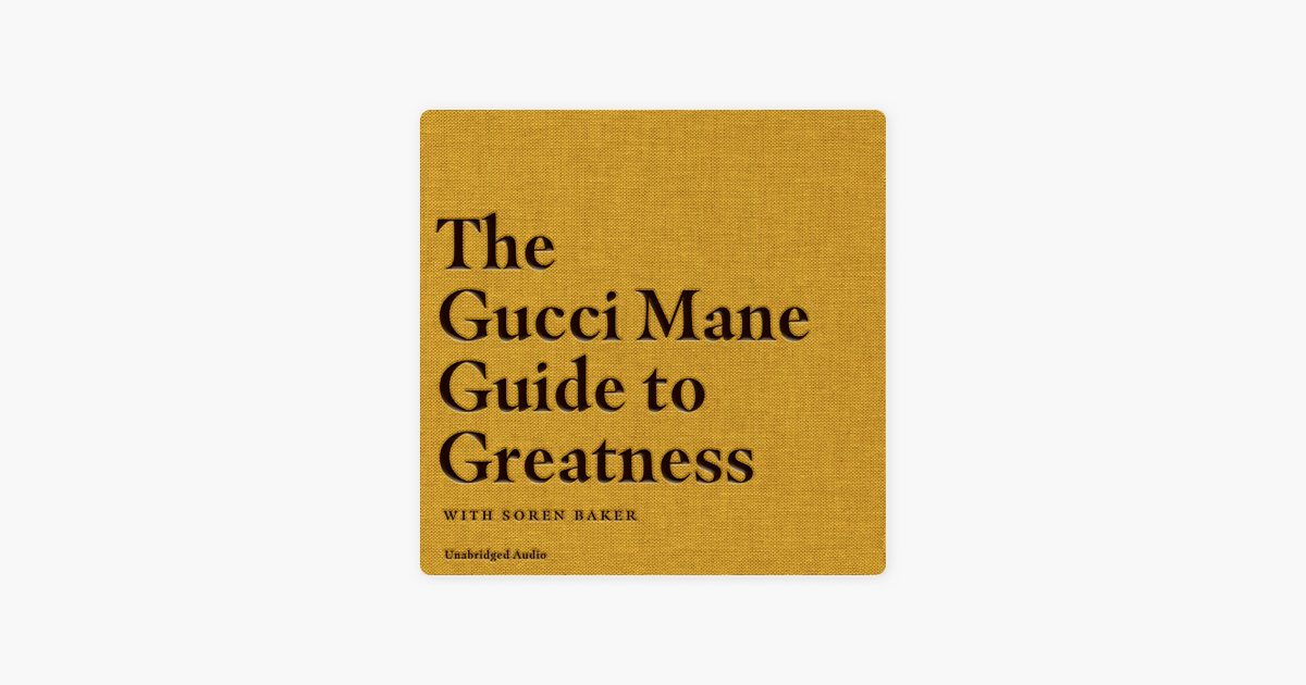 The Gucci Mane Guide to Greatness (Unabridged) on Apple Books