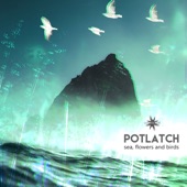 Potlatch - Sea, Flowers