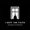 I Kept the Faith - Single album lyrics, reviews, download