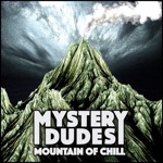 Mystery Dudes - Mountain of Chill