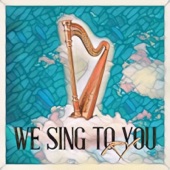 We Sing to You artwork