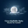 Einschlafhilfe Baby: Musik für Kinder album lyrics, reviews, download