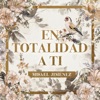 En Totalidad a Ti - Single