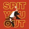 Spit You Out - Single