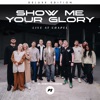 Show Me Your Glory (Live at Chapel) [Deluxe Edition]