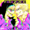 FACE2FACE (feat. Donny2g & H3FFE) - Single album lyrics, reviews, download