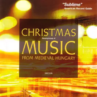 Christmas Music from Medieval Hungary by Anonymous 4 album reviews, ratings, credits