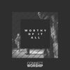 Worthy of It All - Single