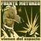 Vienen Del Espacio - Frente Matanza lyrics