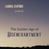 The Golden Age of Disenchantment