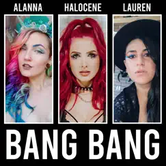 Bang Bang - Single by Halocene, Lauren Babic & Alanna Sterling album reviews, ratings, credits