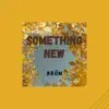 Stream & download Something New (feat. Loficat) - Single