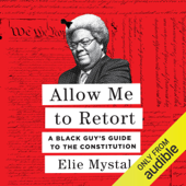 Allow Me to Retort: A Black Guy's Guide to the Constitution (Unabridged) - Elie Mystal Cover Art