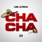 Cha Cha - LMB Letrece lyrics