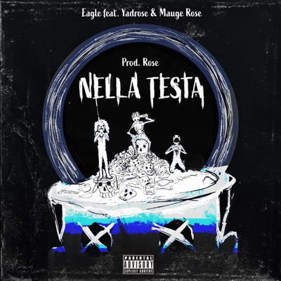 Nella testa - Yadrose, Mauge Rose, Eagle