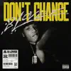 Don't Change - Single album lyrics, reviews, download