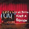 We All Gotta Find a Reason - Single album lyrics, reviews, download