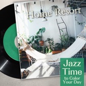 Home Resort - Jazz Time to Color Your Day artwork